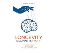Longevity beginnt im Kopf: Philosophische Ratschläge für ein längeres Leben