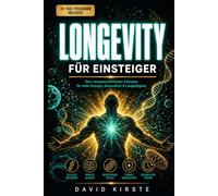 Longevity für Einsteiger: Das 30-Tage-Programm für mehr Energie, starkes Immunsystem und ein langes gesundes Leben - Anti-Aging, Ernährung, Bewegung und Schlaf einfach erklärt