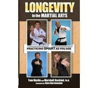LONGEVITY IN THE MARTIAL ARTS: Practicing Smart as you Age
