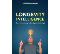 Longevity Intelligence: Come vivere a lungo (e bene) partendo da oggi