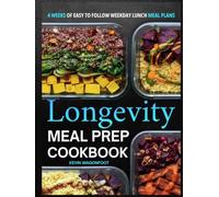 Longevity Meal Prep Cookbook for Beginners: Easy Blue Zone Diet Meal Planning Recipes for Healthy Aging (Weekday Lunch Meal Prep)