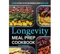 Longevity Meal Prep Cookbook for Beginners: Easy Blue Zone Diet Meal Planning Recipes for Healthy Aging (Weekday Lunch Meal Prep)