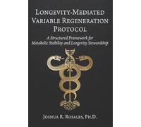Longevity-Mediated Variable Regeneration Protocol: A Structured Framework for Metabolic Stability and Longevity Stewardship