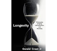 Longevity: Philosophy of Aging, Life-Extension, and Mortality