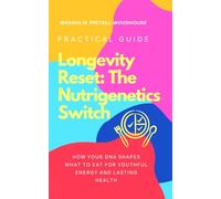 Longevity Reset: The Nutrigenetics Switch: How Your DNA Shapes What to Eat for Youthful Energy and Lasting Health