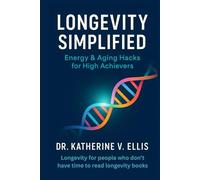 LONGEVITY SIMPLIFIED: Energy & Aging Hacks for High Achievers