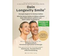 Longevity Smile - Der Schlüssel zu Mund- I Gesundheit, Energie & einem langen Leben: Bio-Longevity Dentistry gegen Zahnherde, Parodontitis, stille Entzündungen & Co: 1 (Longevity to Go!®)