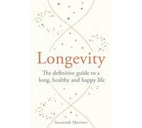 Longevity: The definitive guide to a long, healthy and happy life (Godsfield Bible Series)