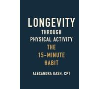 Longevity Through Physical Activity: The 15-Minute Habit