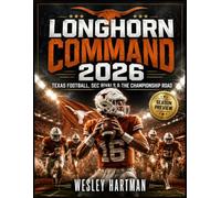 LONGHORN COMMAND 2026: Texas Football, SEC Rivals & the Championship Road