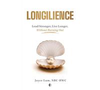 LONGILIENCE: Lead Stronger, Live Longer, Without Burning Out