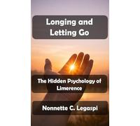 Longing and Letting Go: The Hidden Psychology of Limerence