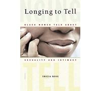 Longing to Tell: Black Women Talk about Sexuality and Intimacy