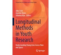 Longitudinal Methods in Youth Research: Understanding Young Lives Across Time and Space: 15 (Perspectives on Children and Young People)