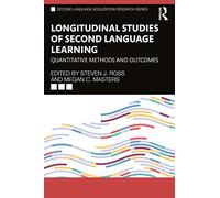 Longitudinal Studies of Second Language Learning: Quantitative Methods and Outcomes (Second Language Acquisition Research Series)