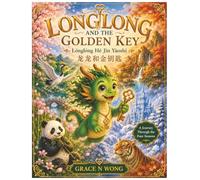 LONGLONG AND THE GOLDEN KEY: An English-Mandarin Children's Book| A Bilingual Story Book To Learn Chinese For Kids| Written In Simplified Chinese, Pinyin And English {ChinaStories}