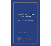Longman's handbook of English literature: from A.D. 673 to the present time