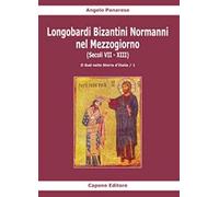 Longobardi Bizantini Normanni nel Mezzogiorno (Secoli VII-XIII). Il sud nella storia d'Italia (Vol. 1)