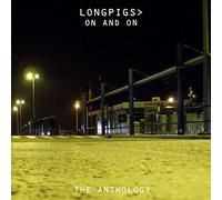Longpigs - On And On: The Anthology