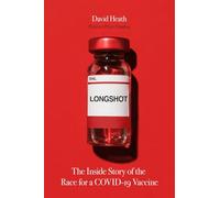 Longshot: The Inside Story of the Race for a COVID-19 Vaccine