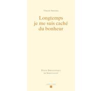 Longtemps je me suis caché du bonheur