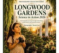 LONGWOOD GARDENS SCIENCE IN ACTION: 2026