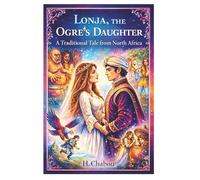 Lonja, the Ogre’s Daughter: A Magical North African Folktale for Children and Families