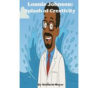 Lonnie Johnson: Splash Of Creativity