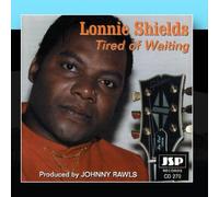 Lonnie Shields - Tired Of Waiting