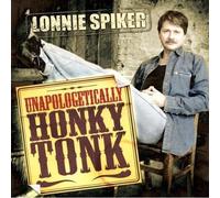 Lonnie Spiker - Unapologetically Honky Tonk