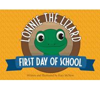 Lonnie The Lizard: First Day of School