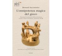 L'onnipotenza magica del gioco. Manuale per la formazione dello psicomotricista secondo la Pratica Psicomotoria Aucouturier PPA (Lezioni)