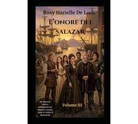 L'onore dei Salazar: Volume III - Firmeza y honor - Un romanzo storico ambientato nella Napoli post rivoluzione di Masaniello (L'onore dei Salazar: la trilogia Vol. 3)