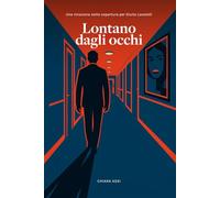 Lontano dagli occhi: Una missione sotto copertura per Giulio Locatelli (Il Commissario e la Dottoressa)
