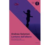 Lontano dall'albero. Storie di genitori e figli che hanno imparato ad amarsi (Oscar saggi)