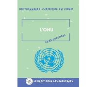 L'ONU en 25 questions: Dictionnaire juridique en vidéo: 3