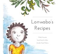 Lonwabo's Recipes: A Story About a Little Boy Who Loves Cooking With Grandma !