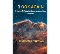 Look Again: A Surgeon Reading Scripture and the Cosmos