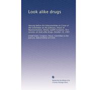 Look alike drugs: Hearing before the Subcommittee on Crime of the Committee on the Judiciary, House of Representatives, Ninety-eighth Congress, first session, on look alike drugs, October 14, 1981