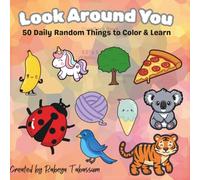 Look Around You: 50 Daily Random Things to Color and Learn