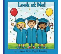 Look at Me!: A Fun Primary Graduation Coloring Book for Kindergarten, Preschool Kids | Class of 2026 Keepsake Activity Book