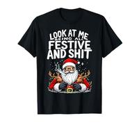 Look At Me Being All Festive And Shit Humorístico Divertido Navidad Camiseta
