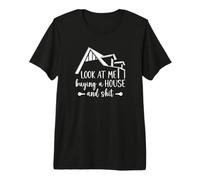 Look At Me Buying A House, Propietario de casa por Primera Vez Camiseta Premium