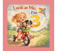 Look at Me I’m 3: A Gentle Story About Big Feelings, New Skills, and Being Three (The “I’m This Many” Collection)