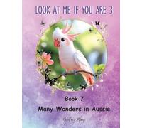 Look at me if you are 3: Book 7 - Many Wonders in Aussie