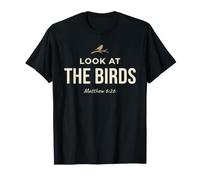 Look At The Birds Christian Bible Verse Matthew 6 26 Faith Camiseta