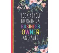 Look At You Becoming A Business Owner And Shit: Business Owner Gift | Beautiful Notebook To Write In