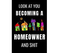 Look At You Becoming a Homeowner and Shit: Funny Housewarming Gifts New Home Owner Journal