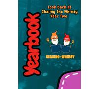 Look back at Chasing the Whimsy Year Two: Yearbook (Chasing the Whimsy Yearbooks)