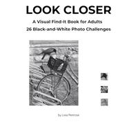 LOOK CLOSER: A Visual Find-It Book for Adults - 26 Black-and-White Photo Challenges